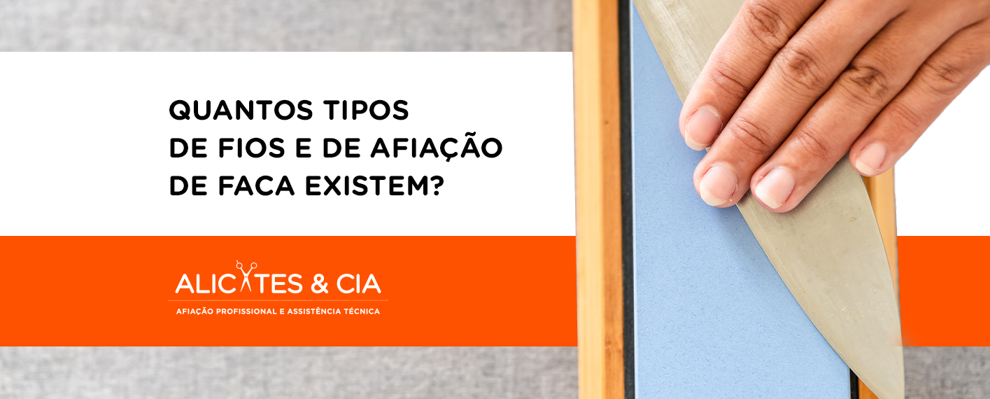 O que você sabe sobre facas? Conheça 6 tipos de fio de facas