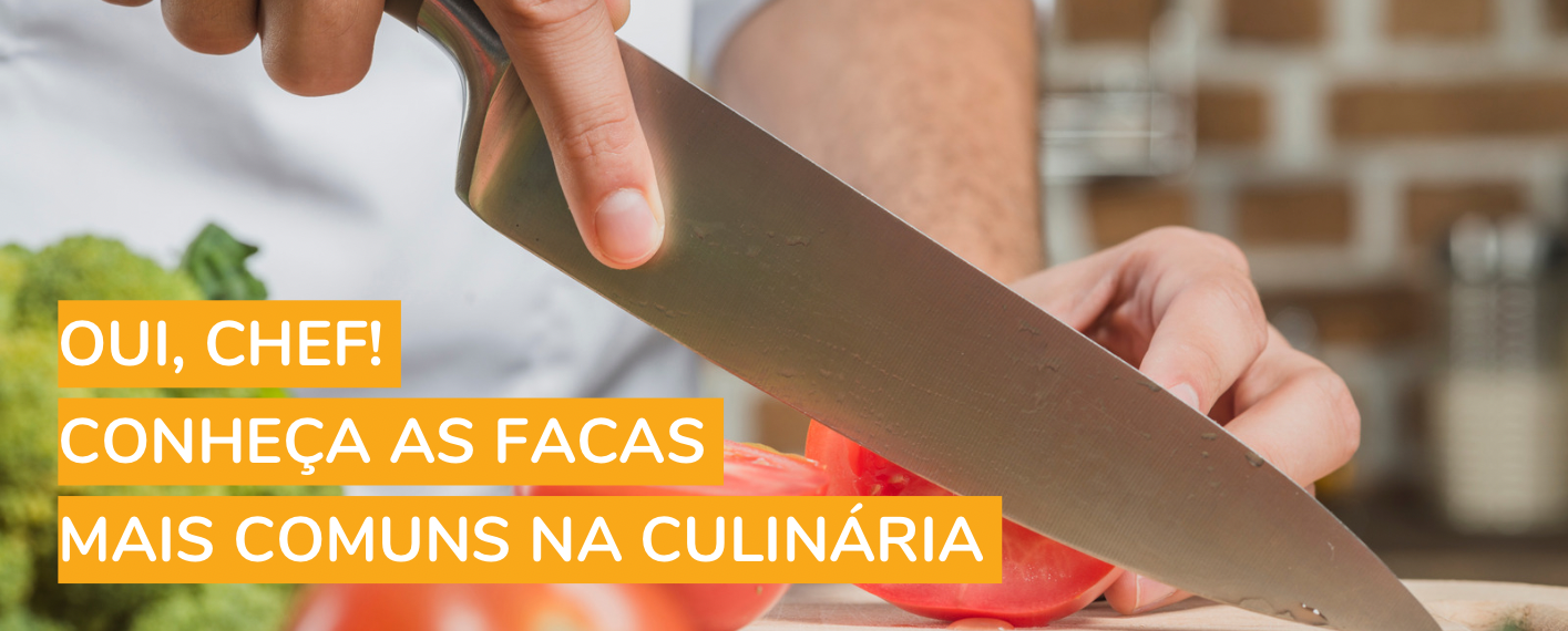 Oui, chef! Conheça as facas mais comuns na culinária